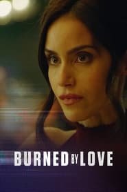 Burned by Love Streaming VF VOSTFR
