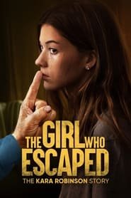 The Girl Who Escaped: The Kara Robinson Story Streaming VF VOSTFR