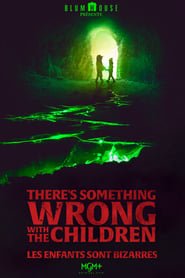There’s Something Wrong With The Children Streaming VF VOSTFR